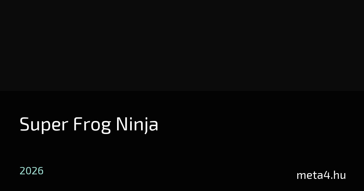 Super Frog Ninja (2026) – videójáték adatlap magyarul - MeTa4
