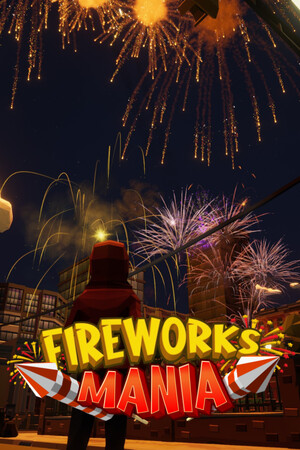 Fireworks Mania - An Explosive Simulator poszter