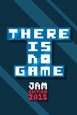There Is No Game: Jam Edition 2015 poszter