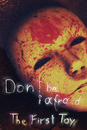 Don't Be Afraid - The First Toy poszter