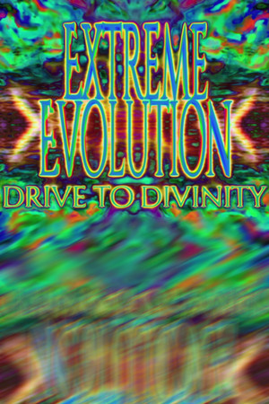 Extreme Evolution: Drive to Divinity poszter