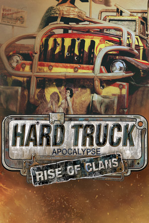 Hard Truck Apocalypse: Rise Of Clans / Ex Machina: Meridian 113 poszter