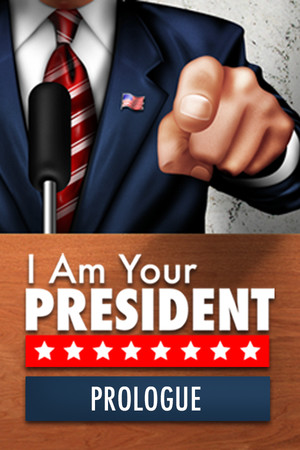 I Am Your President: Prologue poszter