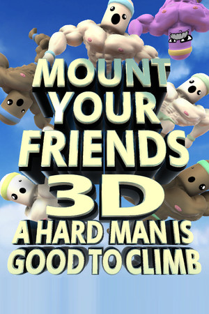 Mount Your Friends 3D: A Hard Man is Good to Climb poszter