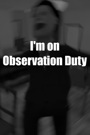 I'm on Observation Duty poszter