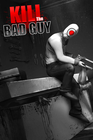 Kill The Bad Guy poszter