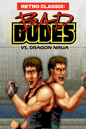 Retro Classix: Bad Dudes poszter