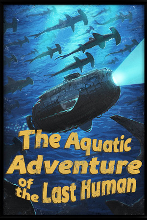 The Aquatic Adventure of the Last Human poszter