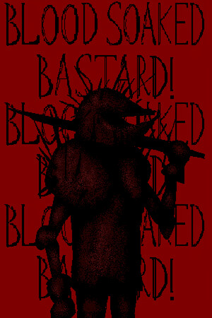 Blood Soaked Bastard! poszter
