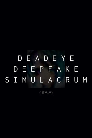 Deadeye Deepfake Simulacrum poszter