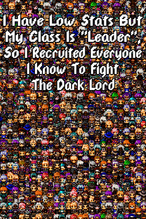 I Have Low Stats But My Class Is "Leader", So I Recruited Everyone I Know To Fight The Dark Lord poszter