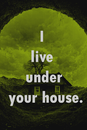 I live under your house. poszter