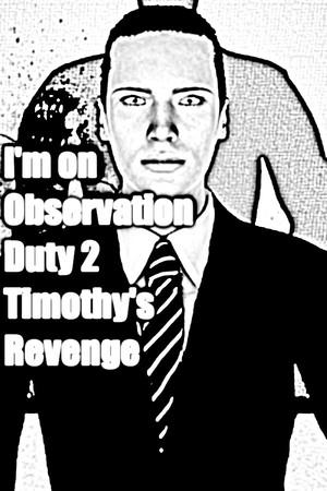 I'm on Observation Duty 2 poszter