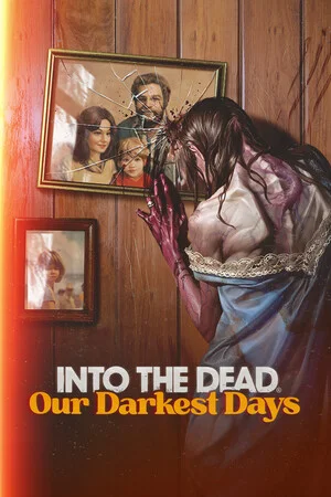 Into the Dead: Our Darkest Days poszter