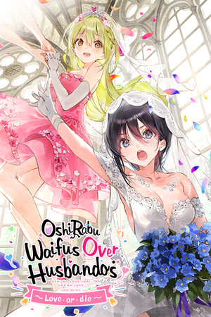 OshiRabu: Waifus Over Husbandos ~Love･or･die~ poszter