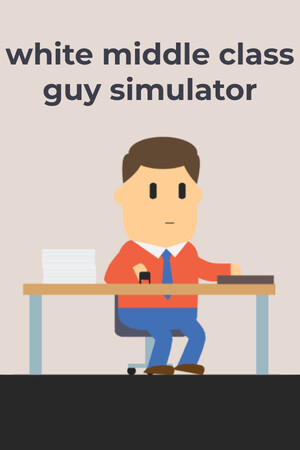 White Middle Class Guy Simulator poszter