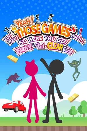 YEAH! YOU WANT "THOSE GAMES," RIGHT? SO HERE YOU GO! NOW, LET'S SEE YOU CLEAR THEM! poszter