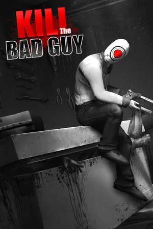 Kill The Bad Guy poszter