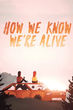 HOW WE KNOW WE'RE ALIVE poszter