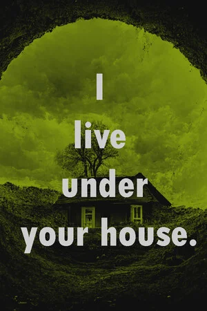 I live under your house. poszter