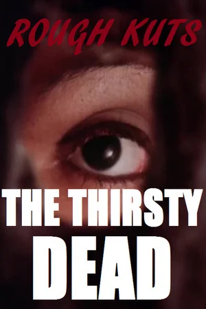 ROUGH KUTS: The Thirsty Dead poszter
