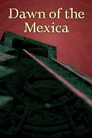 Dawn of the Mexica poszter