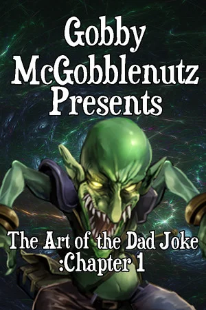 Gobby McGobblenutz Presents: The Art of the Dad Joke: Chapter 1 poszter