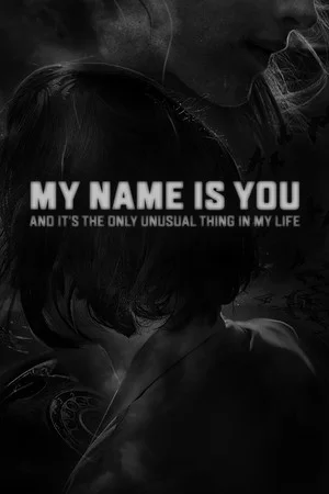 My name is You and it's the only unusual thing in my life poszter