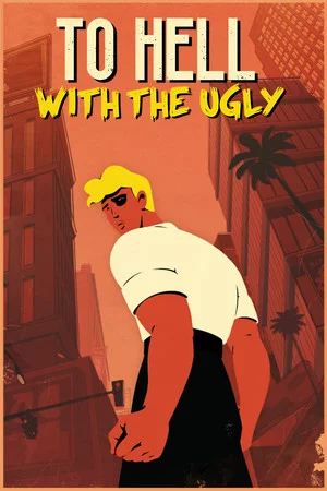 To Hell With The Ugly poszter