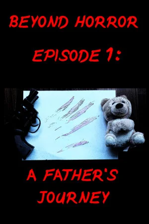 Beyond Horror: Episode One, A Father's Journey poszter