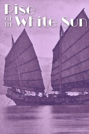 Rise Of The White Sun - 白日升 poszter