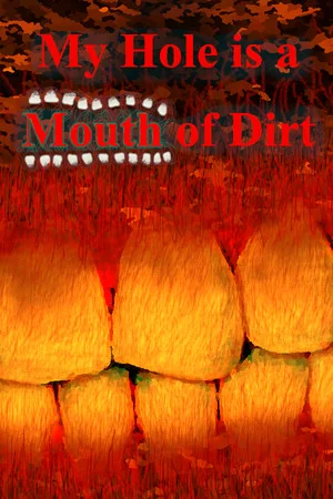 My Hole is a Mouth of Dirt poszter