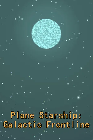 平面星舰：银河前线 Plane Starship:Galactic Frontline poszter