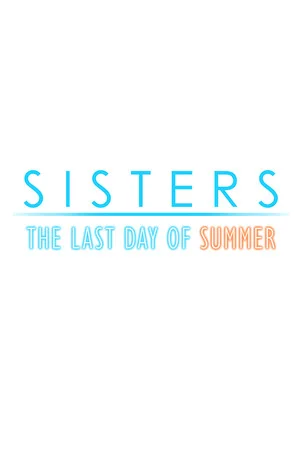 Sisters: Last Day of Summer poszter