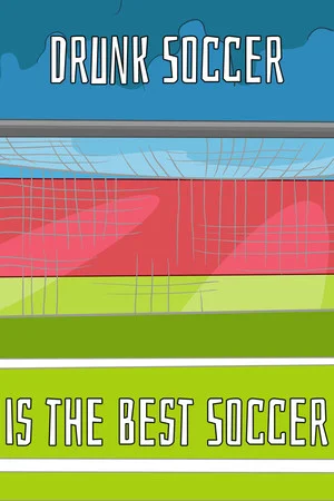Drunk Soccer is the Best Soccer poszter