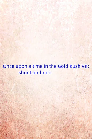Once upon a time in the Gold Rush VR: shoot and ride poszter