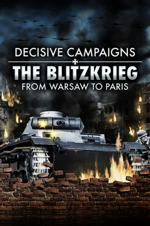 Decisive Campaigns: The Blitzkrieg from Warsaw to Paris poszter