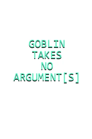Goblin Takes No Argument[s] poszter