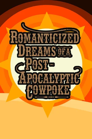 Romanticized Dreams of a Post-Apocalyptic Cowpoke poszter