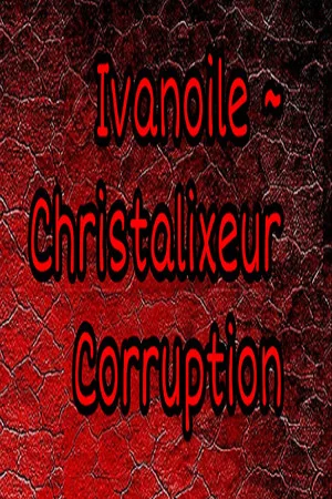 Ivanoile ~ Christalixeur Corruption poszter