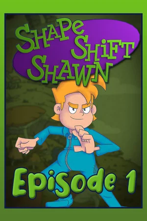 Shape Shift Shawn Episode 1: Tale of the Transmogrified poszter