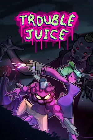 TROUBLE JUICE poszter