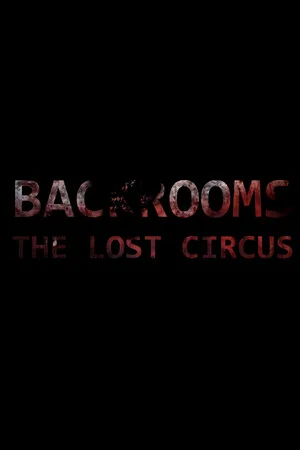 Backrooms: The Lost Circus poszter