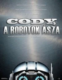 Cody, a robotok ásza (2013) poszter