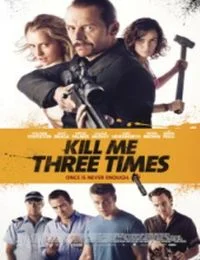 Kill Me Three Times (2014) poszter