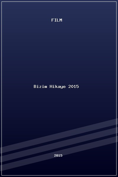 Bizim Hikaye (2015) poszter
