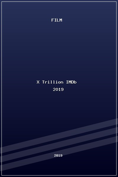 X Trillion - IMDb (2019) poszter