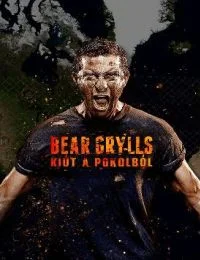 Bear Grylls: Kiút a pokolból - 1. évad (2013) poszter